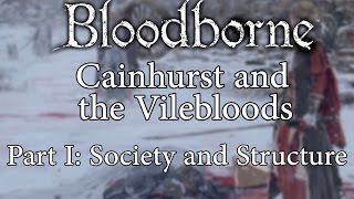 Bloodborne Lore | Cainhurst and the Vilebloods, A Comprehensive Look