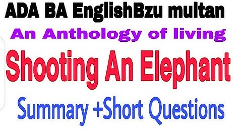ADA BA english bzu multan Summary Shooting An Elephant