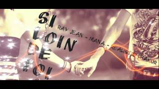 Mana / Realistik Shakur / Ray Jean - Si Loin De Toi 2014