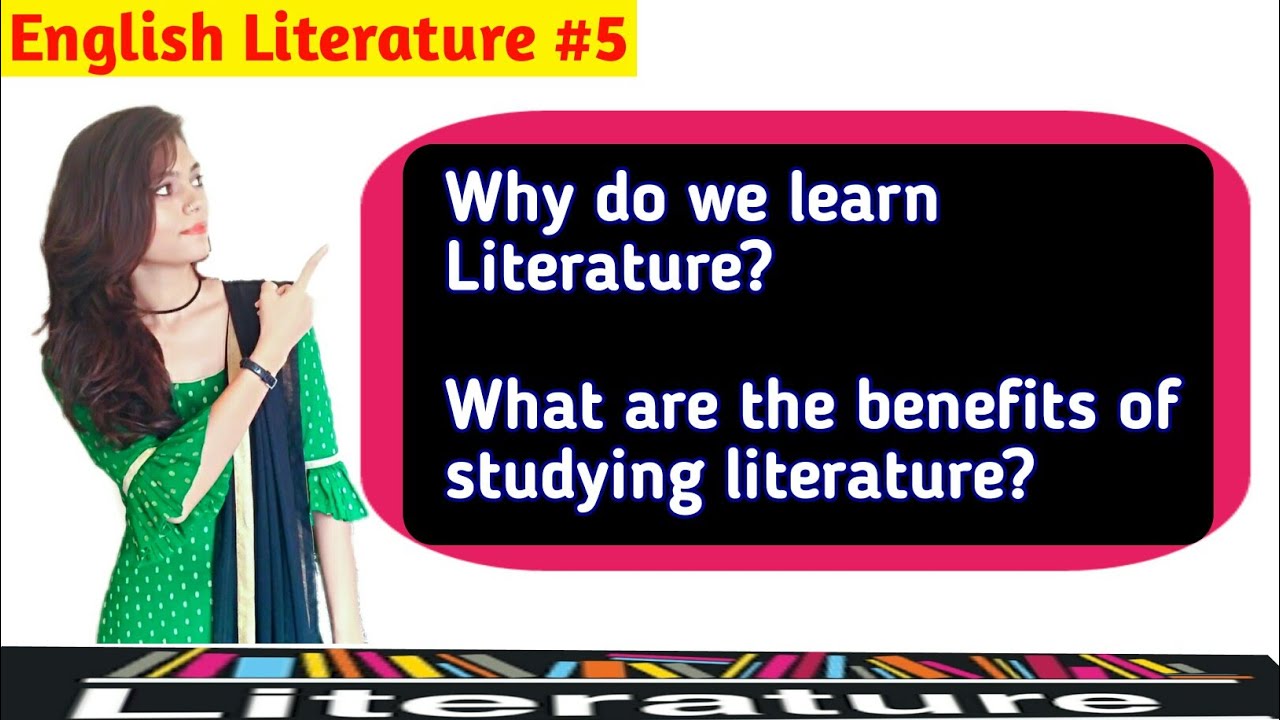 English literature :Why do we learn Literature?|| हम साहित्य क्यों ...