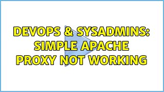 DevOps & SysAdmins: Simple apache proxy not working
