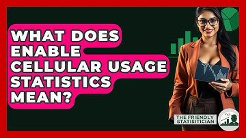 What Does Enable Cellular Usage Statistics Mean? - The Friendly Statistician