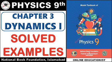 Solved Examples | Chapter 3 | Dynamics 1 | 9th Physics New Book | National Book Foundation New Book
