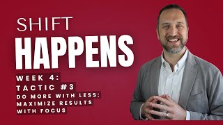 Celebrity SHIFT Happens Week 4 | Do More with Less: Maximize Results with Focus Net Worth