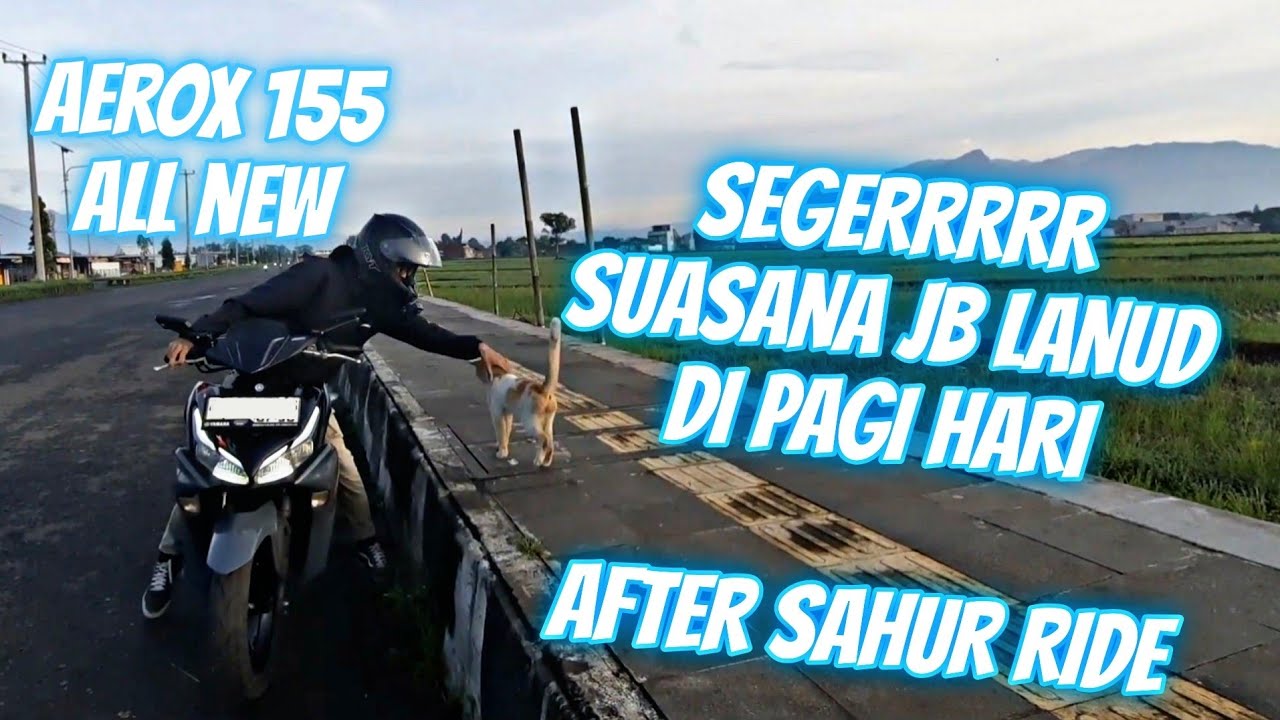 SUASANA JB LANUD DI PAGI HARI AEROX 155