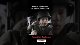 American soldiers leave for battle in Europe 1944