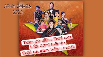 [ARMY GAMES 2022] BÀI CA HỒ CHÍ MINH - ĐỘI QUÂN VĂN HÓA QĐND VIỆT NAM II Góc 8 Văn hóa
