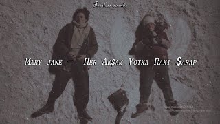 Mary Jane - Her Akşam Votka Rakı ve Şarap (sözleri) Resimi