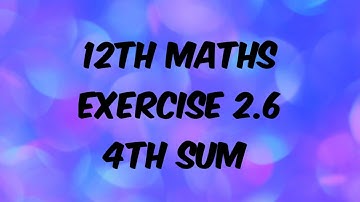 12th maths exercise 2.6 4th sum