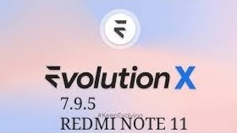 EVOLUTION X 7.9.5  | UPDATED |  REDMI NOTE 11.