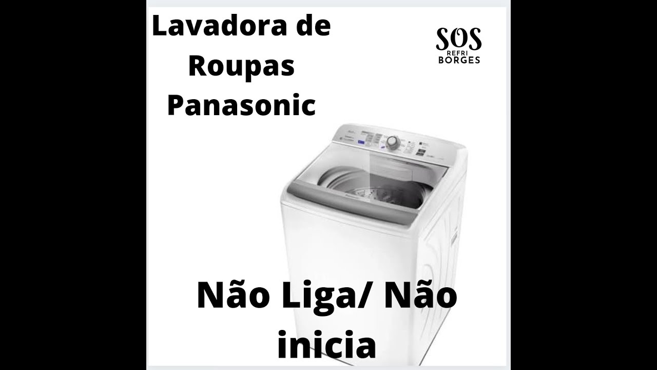 LAVADORA PANASONIC NÃO LIGA / NÃO INICIA