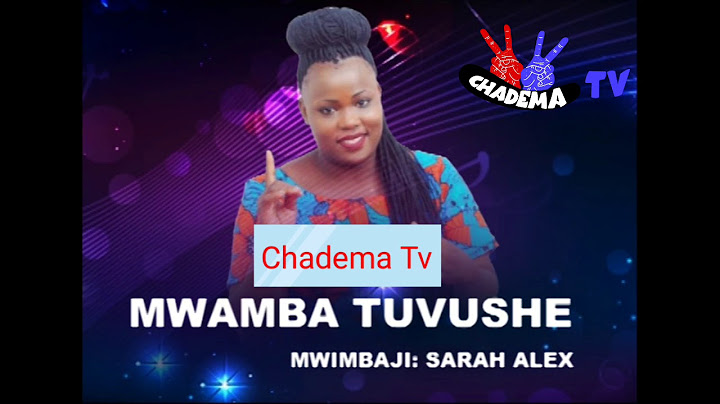 Wimbo wa Chadema wa Uchaguzi 2020: MWAMBA TUVUSHE