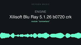 ENGiNE - Xilisoft Blu Ray 5.1.26 b0720 crk (Keygen Music)