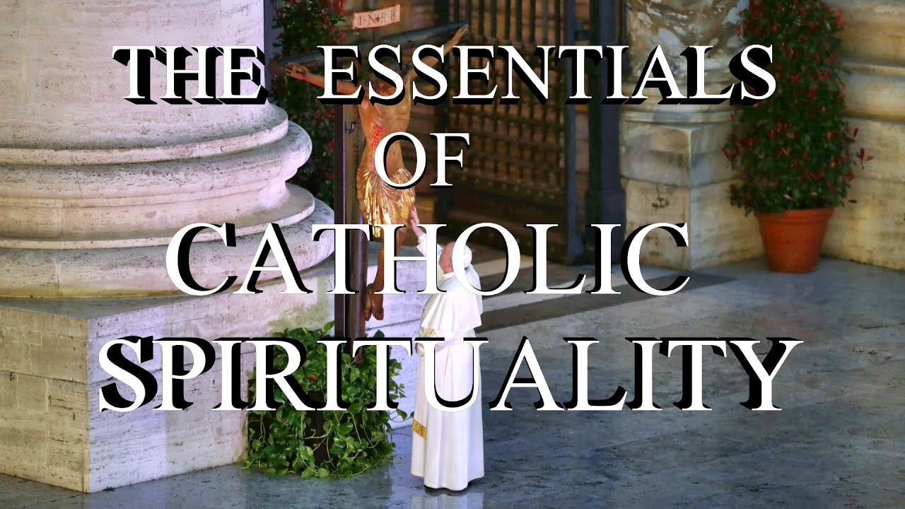 Spirituality Iii : The Essentials Of Catholic Spirituality