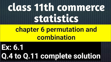 class 11TH commerce statistics chapter 6 permutation and combination exercise 6.1 Q.4 to 11 complete