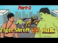 Tiger shroff vs hulk  part2  2d animation  nikolandnb