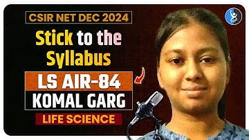 CSIR NET Life Science Topper Interview 2024 with AIR 84 KOMAL GARG LS