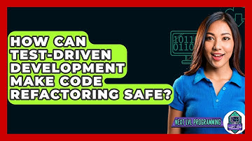 How Can Test-Driven Development Make Code Refactoring Safe? - Next LVL Programming