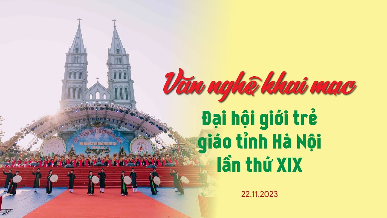 Văn nghệ khai mạc | Đại hội giới trẻ giáo tỉnh Hà Nội lần thứ XIX | 22.11.2023