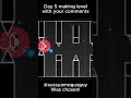Day 5 making level with your comments #gd #geometrydash
