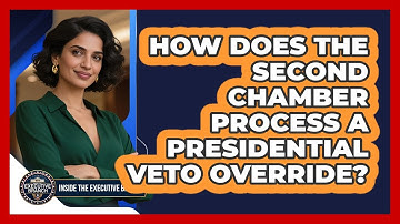 How Does the Second Chamber Process a Presidential Veto Override?