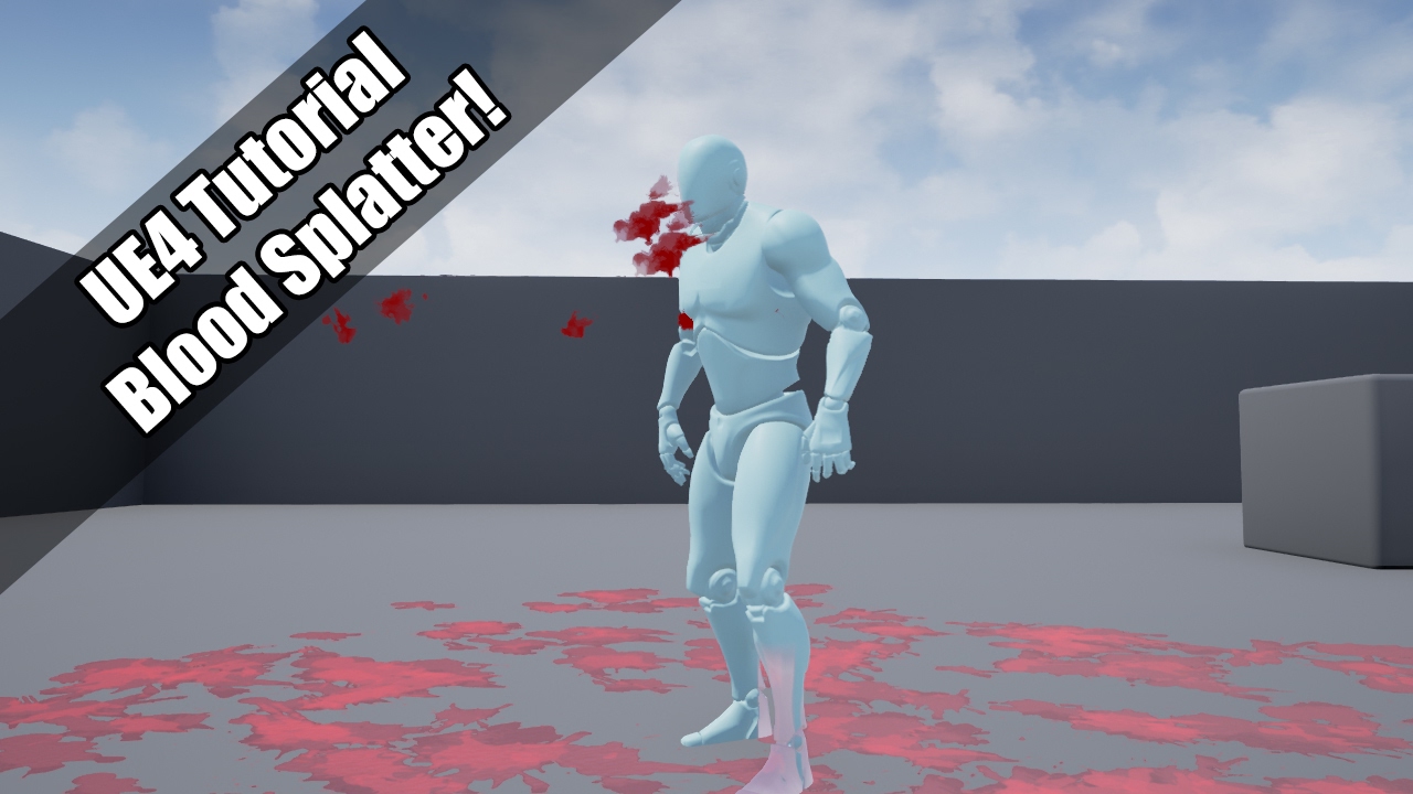 UE4 - Tutorial - Blood Splatter! (Request) UE4 - Tutorial - Blood Splatter! (Request) #1
