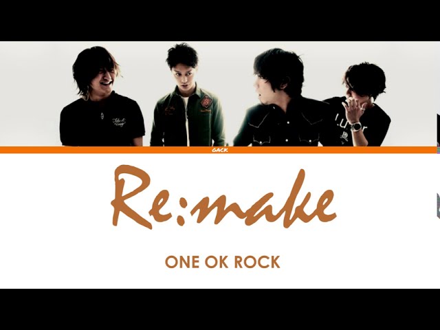 ONE OK ROCK - Re:make (Lyrics Kan/Rom/Eng/Esp) class=