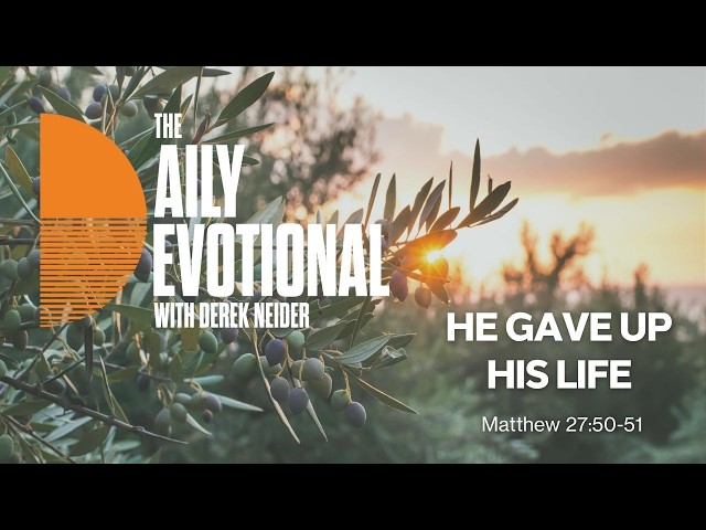 He Gave Up His Life | Matthew 27:50-51