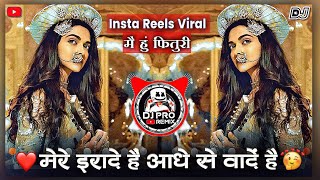 Mere Irade Hai Aadhe Se Vade | Insta Reels Viral | DJ Pro Remix | Main Hoon Fitoori | Bajirao Mastan