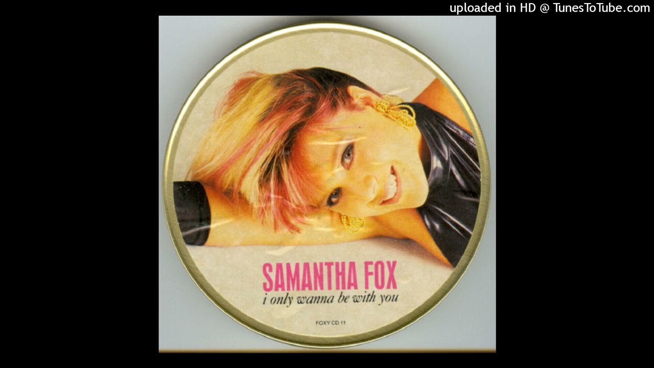 Samantha Fox - I Only Wanna Be With You (Extended Version) - YouTube