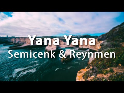 Semicenk & Reynmen – Yana Yana