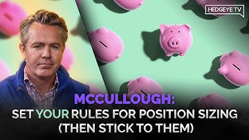 McCullough: Set YOUR Rules For Position Sizing (Then Stick To Them)