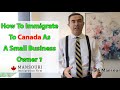 How To Immigrate To Canada As A Small Business Owner ? - Start-Up visa - Entrepreneur