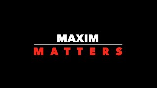 Maxim Matters