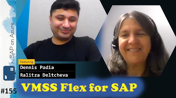 #155 - The one with VMSS Flex for SAP (Ralitza Deltcheva & Dennis Padia) | SAP on Azure Video