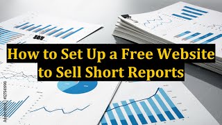 How to Set Up a Free Website to Sell Short Reports