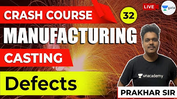 Defects | L:32 | Manufacturing Crash Course | GATE (ME) 2021