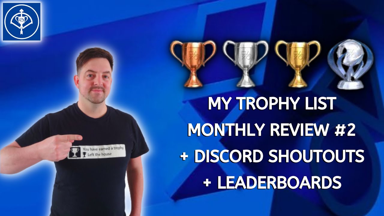 My Trophy List Monthly Review Episode #2 + Discord Shoutouts
