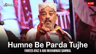 Humne Be Parda Tujhe Mahajabeen Dekh Liya | Fareed Ayaz & Abu Muhammad Qawwal