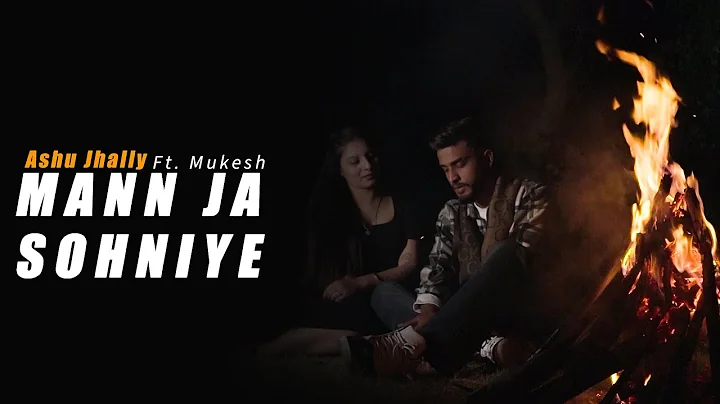 Mann Ja Sohniye | Ashu Jhally ft. Mukesh | Raja Si...