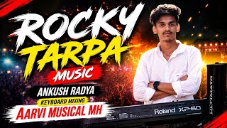 Rocky Tarpa Music 🔥 Ankush Radya | Aarvi Musical MH