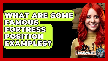 What Are Some Famous Fortress Position Examples? - The Board Game Xpert