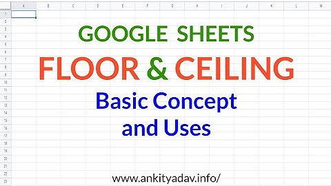 FLOOR & CEILING Function and Its Uses In Google Sheets