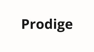 Prodige Nasıl Telaffuz Edilir