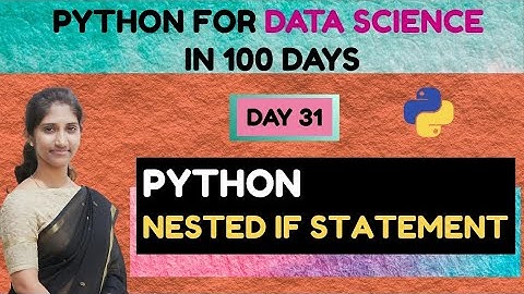 Day 31 : Python for Data Science | Nested if Statements in Python