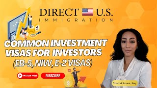 Common Investment Visas for Investors | EB 5 visa | E2 visa USA | Direct U.S. Immigration