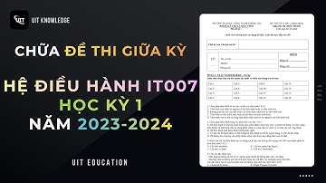Chữa Đề Thi Giữa Kỳ Hệ Điều Hành Học Kỳ 2 2023-2024 (UIT)