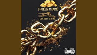 Broken Chains, Golden Gains