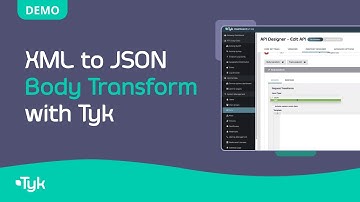 XML to JSON Body Transform with Tyk