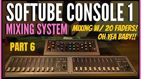 Softube Console 1 Mixing System | Using 20 Faders Not 10! | PT 6